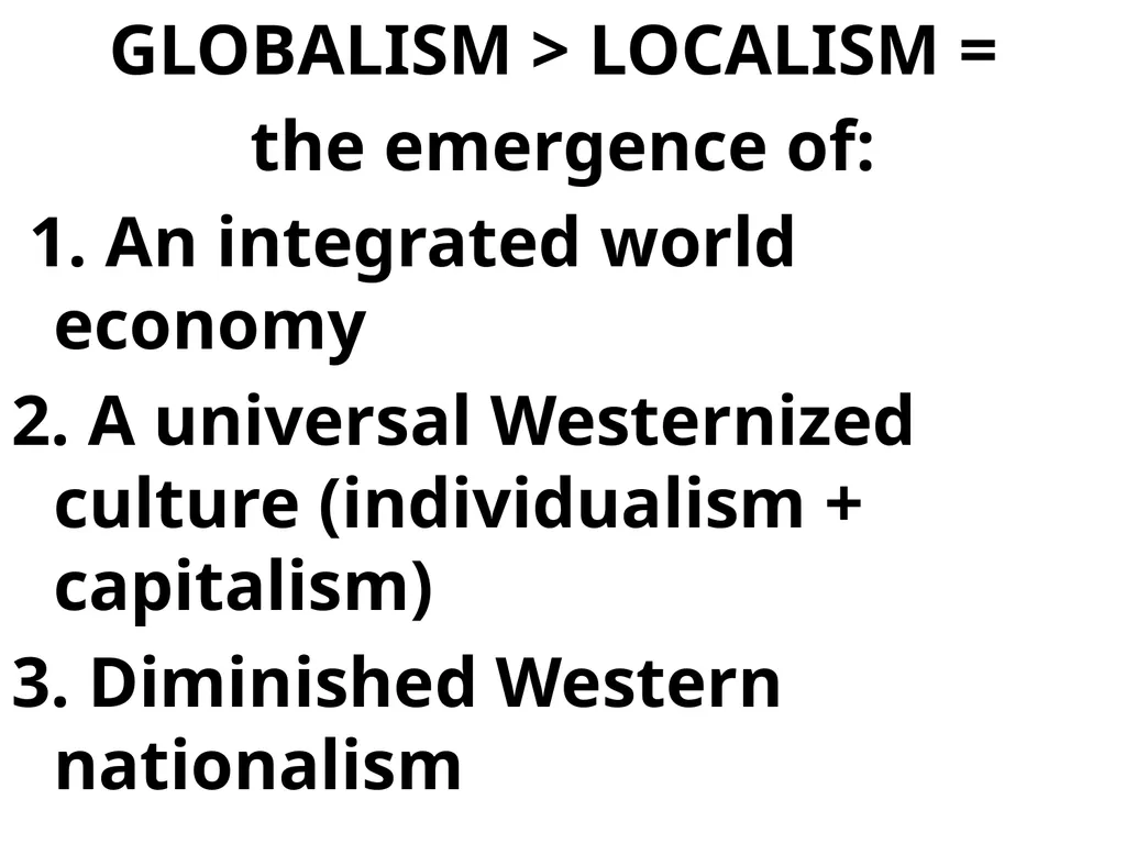 CHAPTER 1 GLOBALISM GLOBALISM > LOCALISM = the - slide 2 of 128
