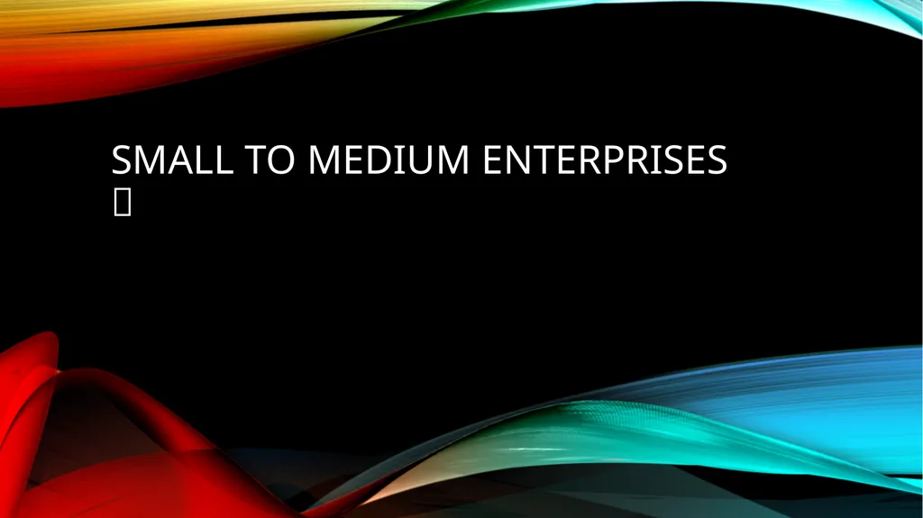 Small to medium enterprises  definition Small to - slide 1 of 47