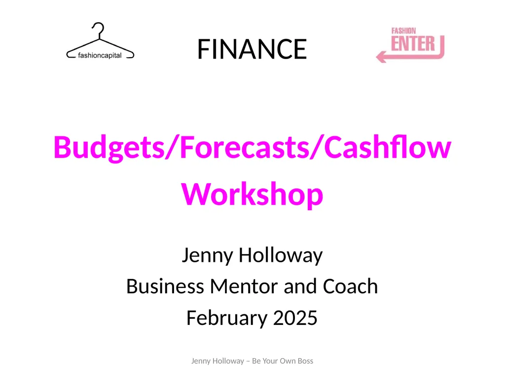FINANCE Budgets/Forecasts/Cashflow Workshop Jenny - slide 1 of 30