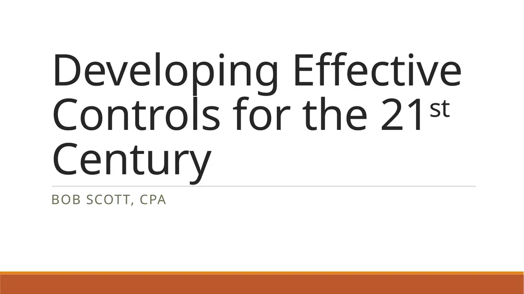 Developing Effective Controls for the 21st Century - slide 1 of 36