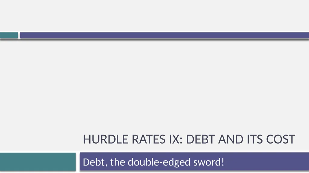 Hurdle rates iX: debt and its cost Debt, the