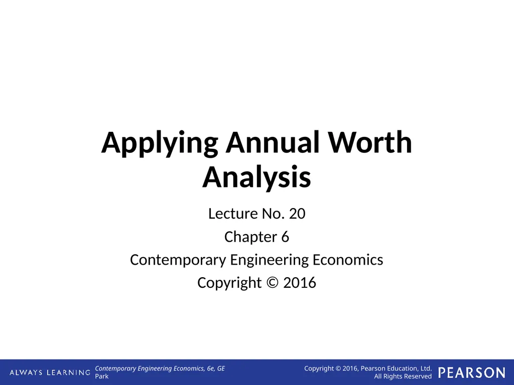 Applying Annual Worth Analysis Lecture No. 20 - slide 1 of 14