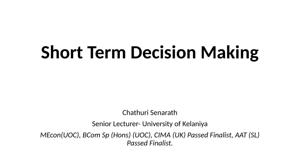Short Term Decision Making Chathuri Senarath - slide 1 of 18