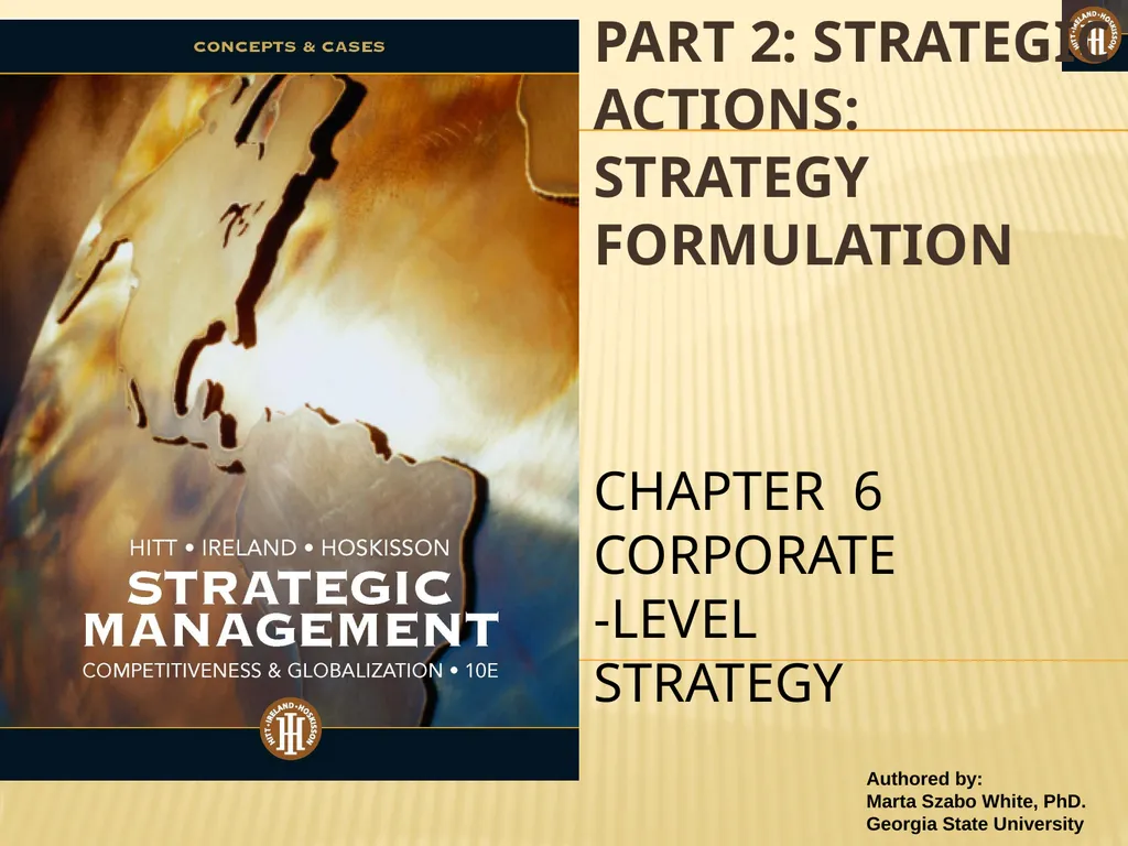 PART 2: STRATEGIC ACTIONS: STRATEGY FORMULATION - slide 1 of 58