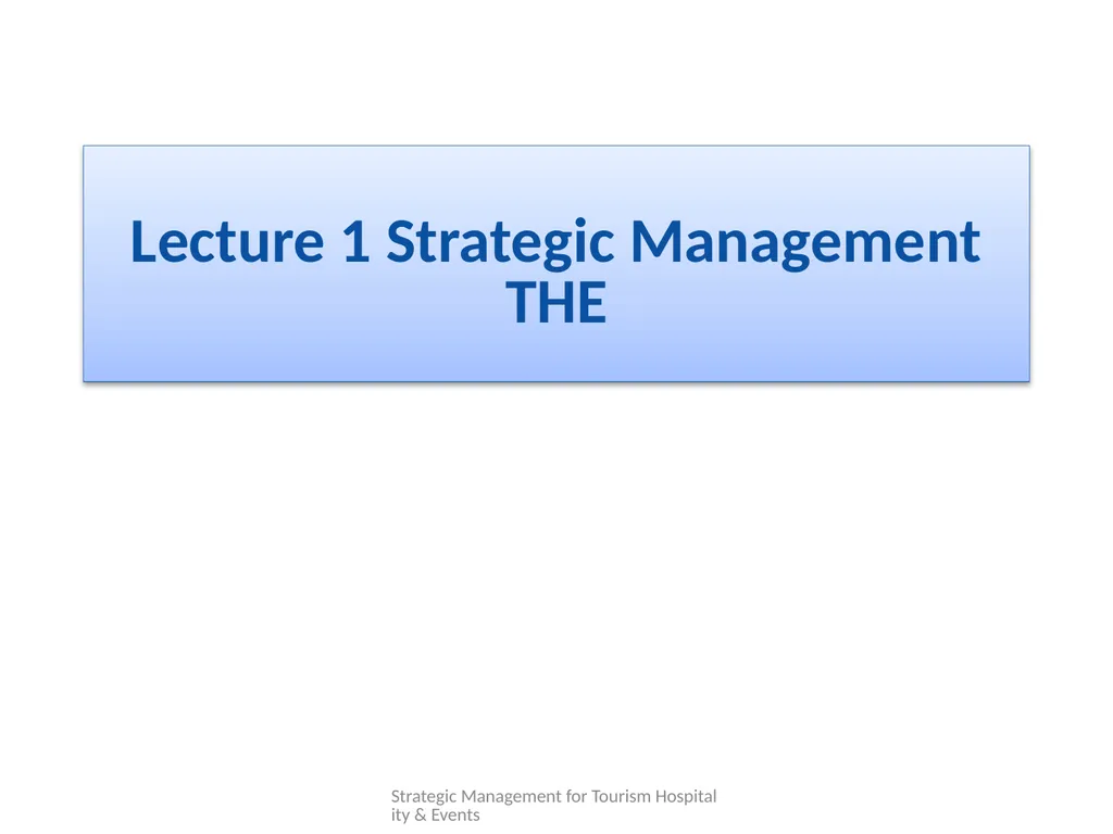 Lecture 1 Strategic Management THE Strategic