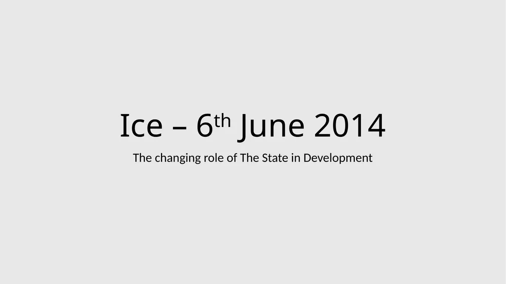 Ice – 6th June 2014 The changing role of The