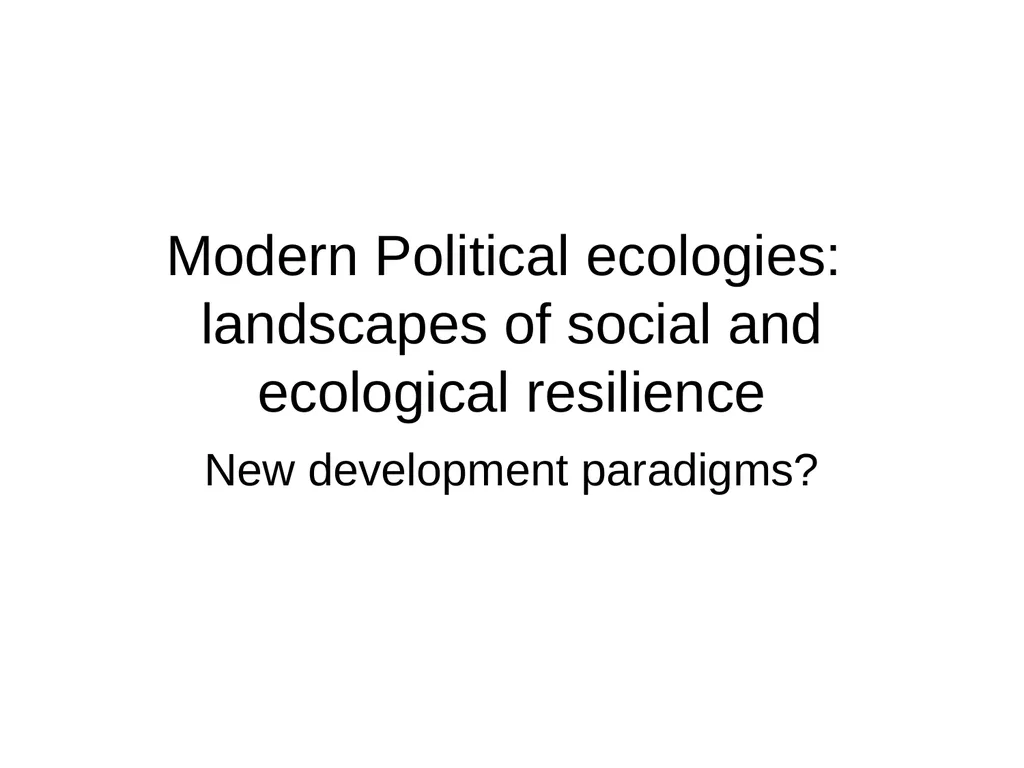 Modern Political ecologies: landscapes of social - slide 1 of 17