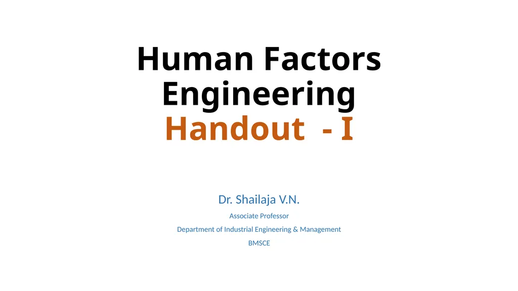 Human Factors Engineering Handout - I Dr. Shailaja - slide 1 of 11