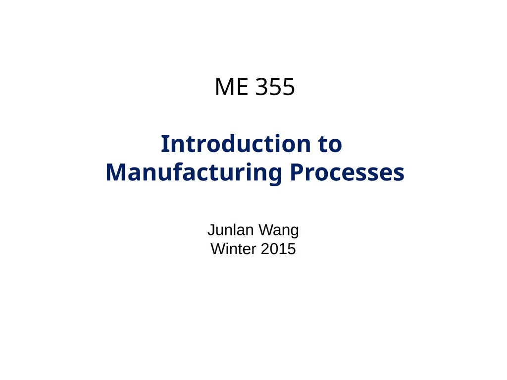 ME 355 Introduction to Manufacturing Processes