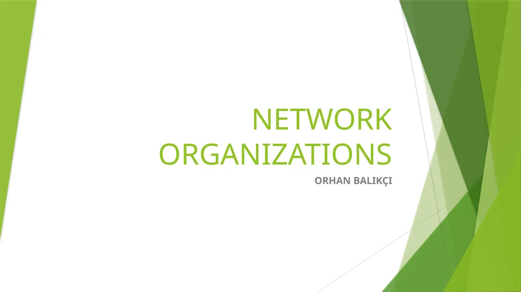 NETWORK ORGANIZATIONS ORHAN BALIKÇI Introduction - slide 1 of 16