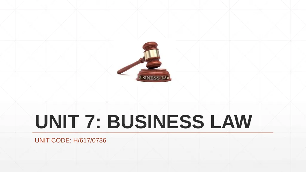 UNIT 7: BUSINESS LAW UNIT CODE: H/617/0736 UNIT 7: - slide 1 of 32
