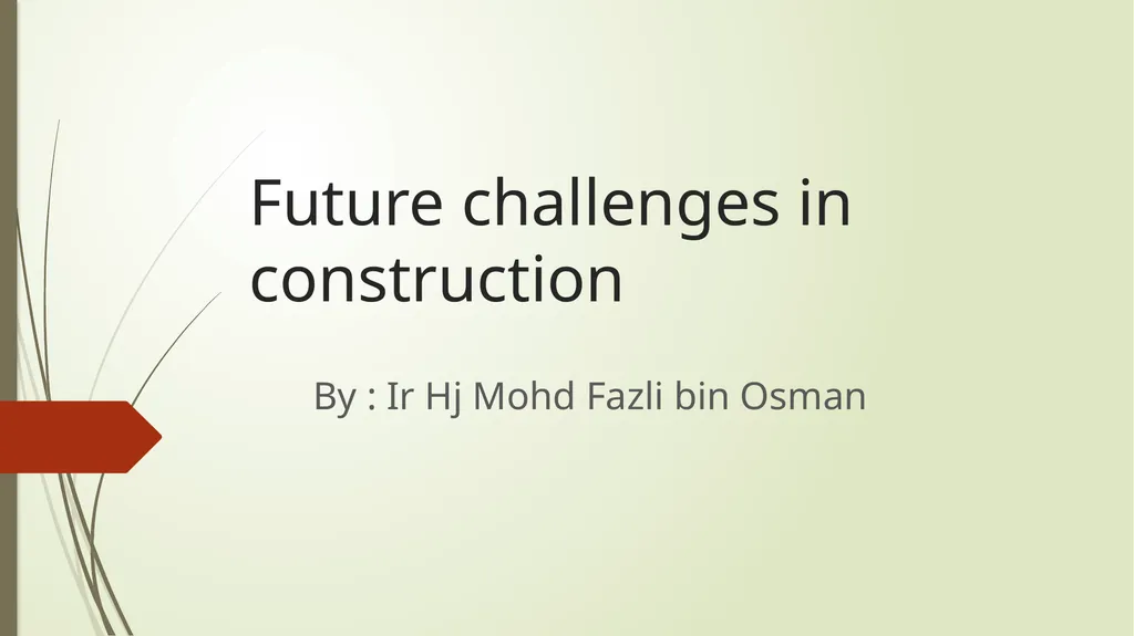 Future challenges in construction By : Ir Hj Mohd