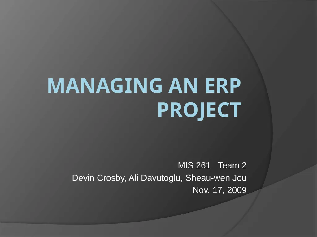 Managing an ERP Project MIS 261 Team 2 Devin - slide 1 of 17