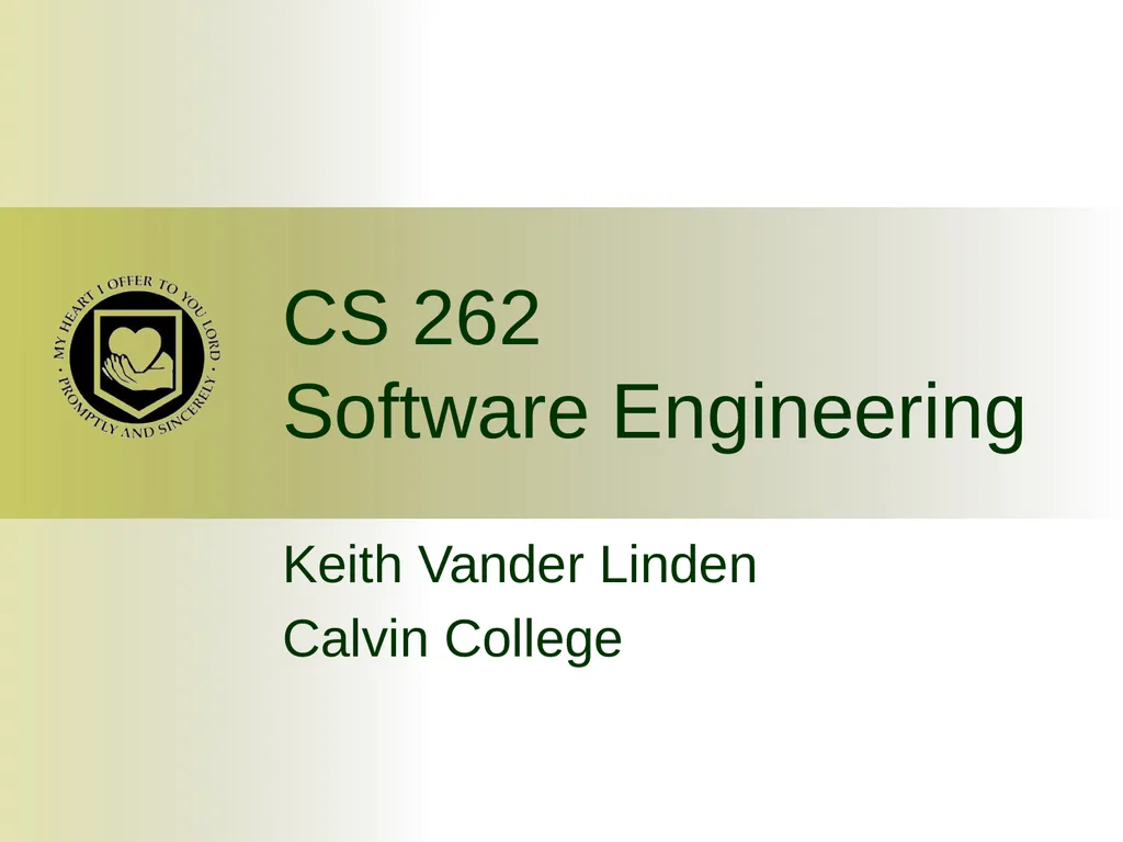 CS 262 Software Engineering Keith Vander Linden - slide 1 of 24