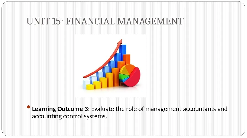 UNIT 15: FINANCIAL MANAGEMENT Unit code M/508/0527 - slide 2 of 28