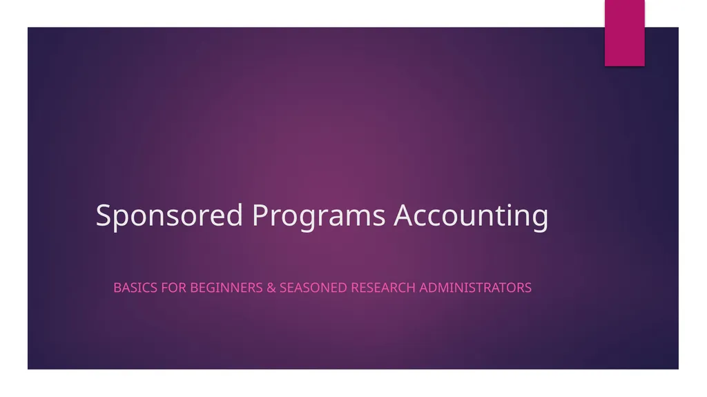 Sponsored Programs Accounting Basics for Beginners - slide 1 of 10