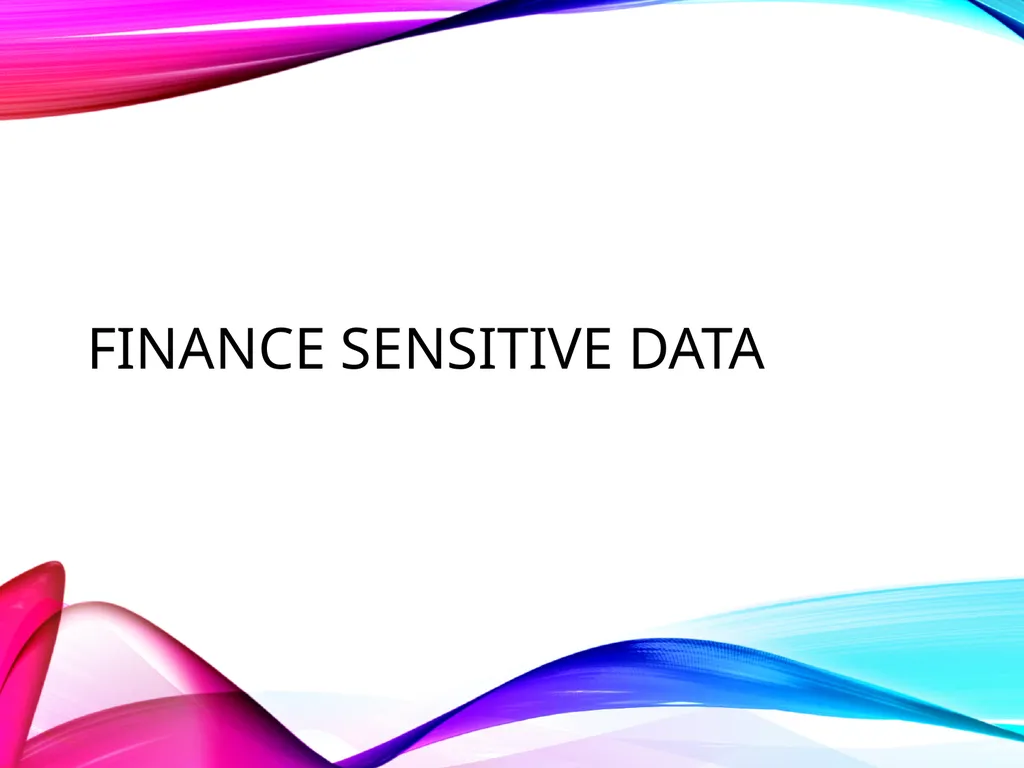 FINANCE SENSITIVE DATA FINANCE SENSITIVE DATA