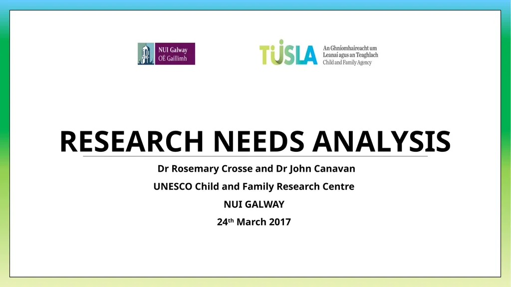 Research Needs Analysis Dr Rosemary Crosse and Dr