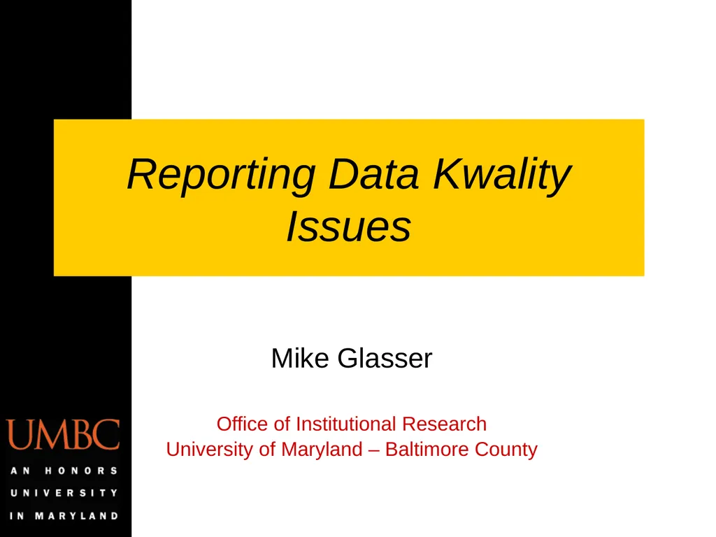 Reporting Data Kwality Issues Mike Glasser Office