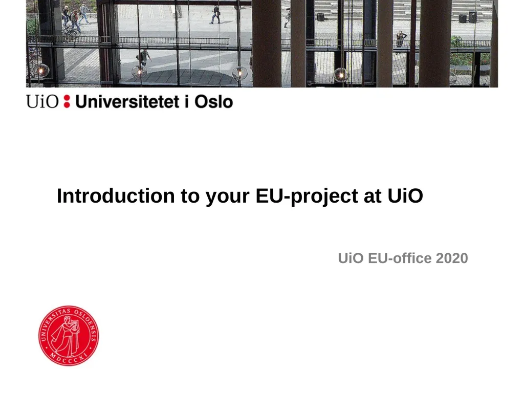 UiO EU-office 2020 Introduction to your EU-project - slide 1 of 33