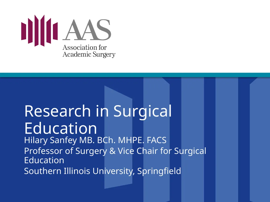 Research in Surgical Education Hilary Sanfey MB.