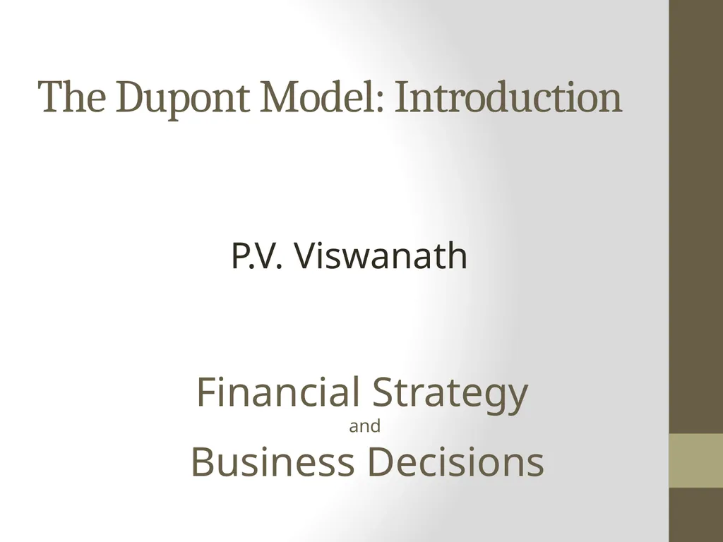 The Dupont Model: Introduction P.V. Viswanath