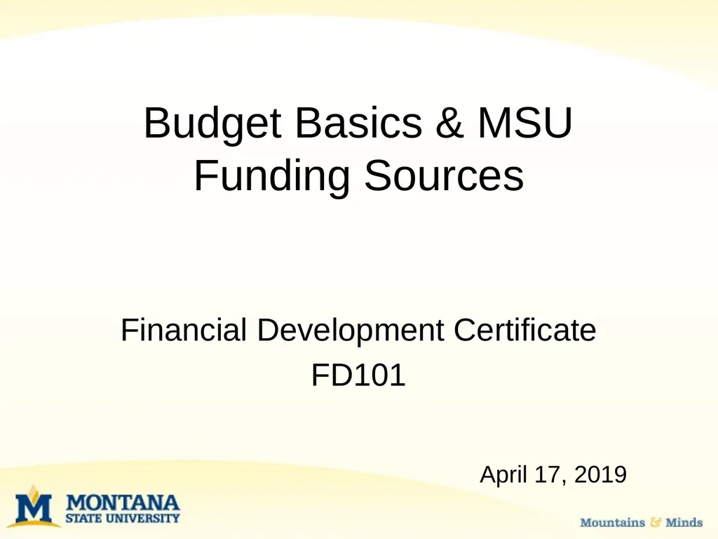 Budget Basics & MSU Funding Sources Financial - slide 1 of 47