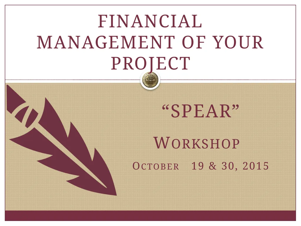 “SPEAR” Workshop October 19 & 30, 2015 Financial