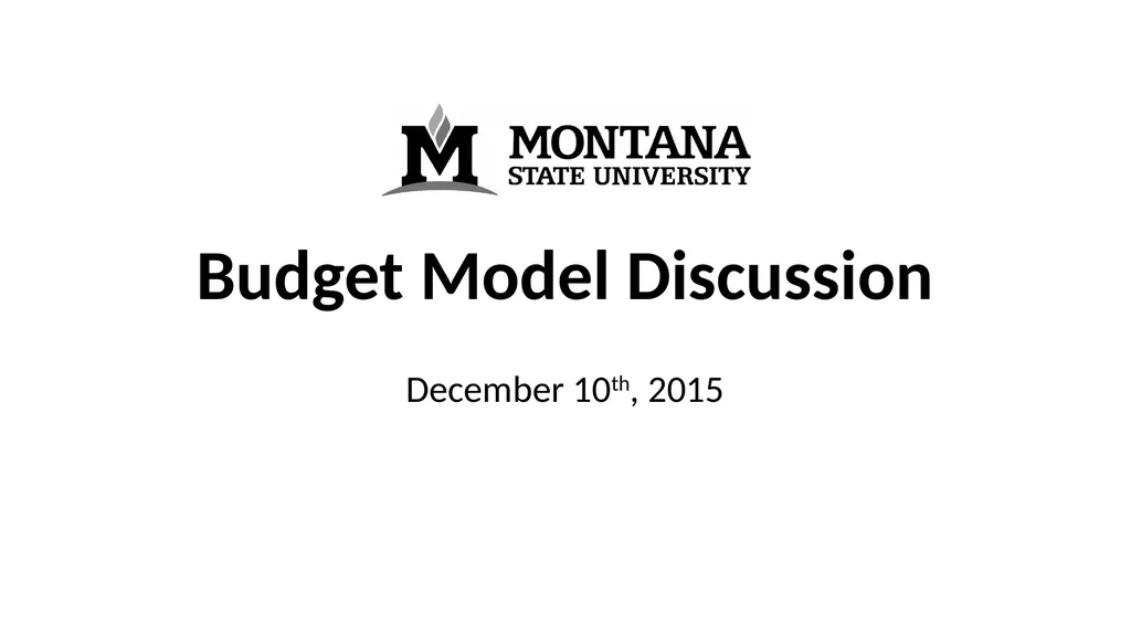 Budget Model Discussion December 10th, 2015 - slide 1 of 19