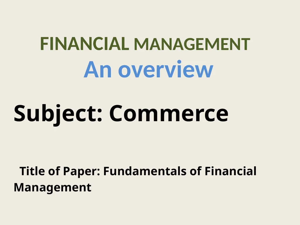 FINANCIAL MANAGEMENT An overview Subject: Commerce - slide 1 of 11