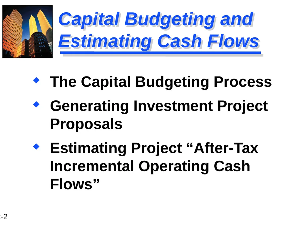 Chapter 12 Capital Budgeting and Estimating Cash - slide 2 of 31