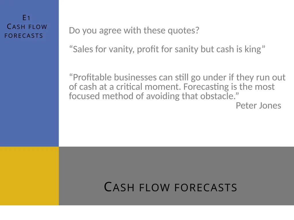 Cash flow forecasts E1 Cash flow forecasts Do you - slide 1 of 29