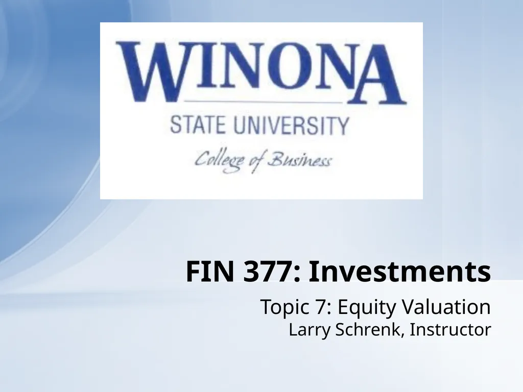 Topic 7: Equity Valuation Larry Schrenk, - slide 1 of 126