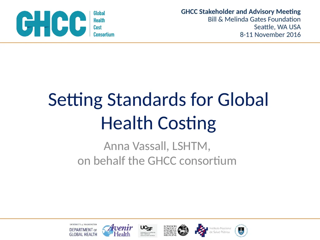 Setting Standards for Global Health Costing Anna - slide 1 of 49