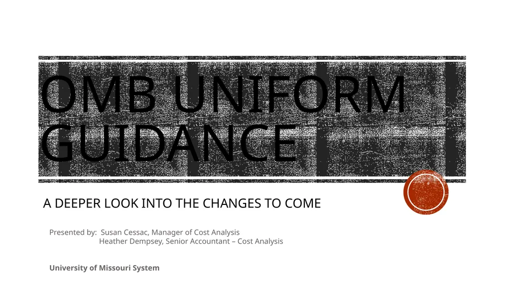 Omb Uniform guidance A DEEPER LOOK INTO THE - slide 1 of 29