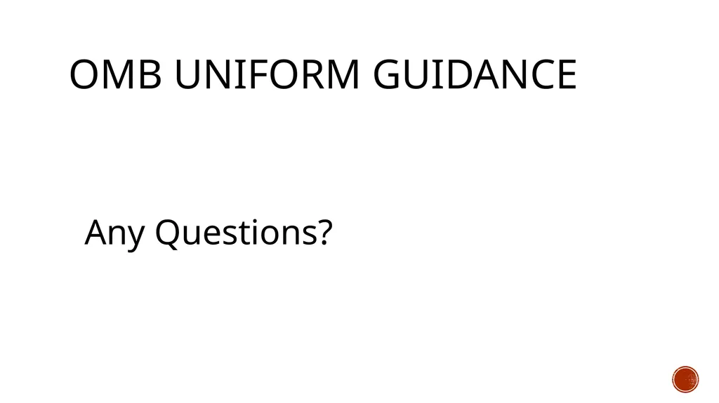 Omb Uniform guidance A DEEPER LOOK INTO THE - slide 29 of 29