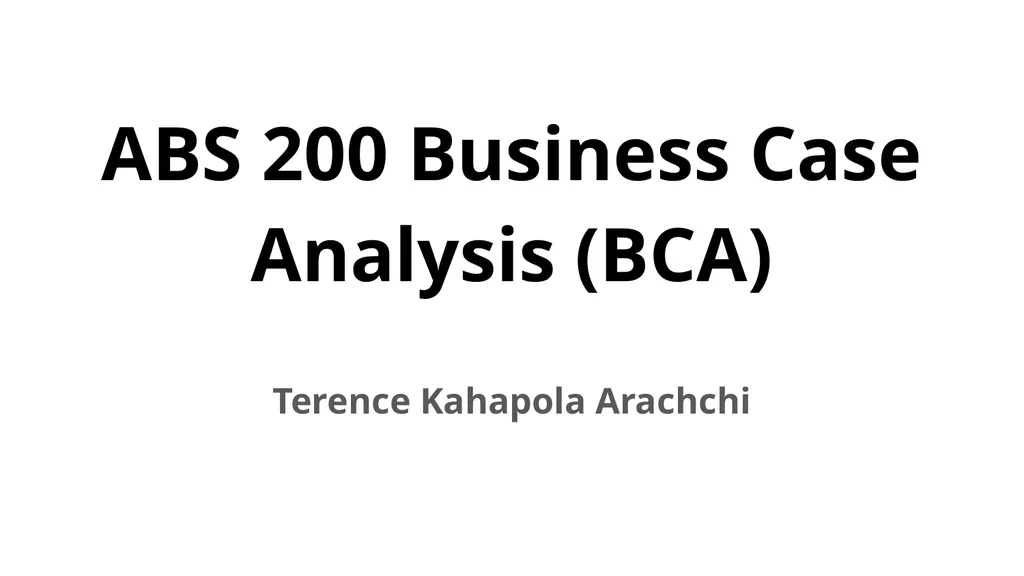 ABS 200 Business Case Analysis (BCA) Terence