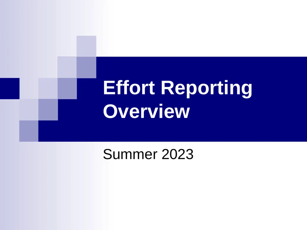 Effort Reporting Overview Summer 2023 Goals of - slide 1 of 27