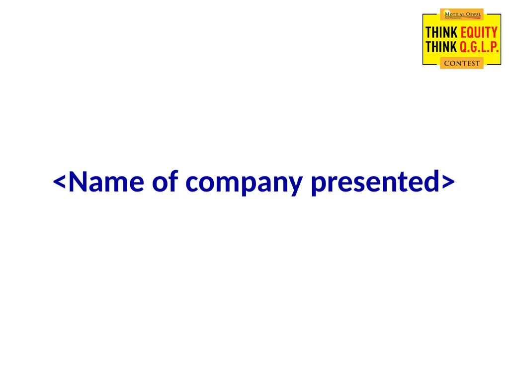 MOTILAL OSWAL Think Equity Think QGLP Contest 2018 - slide 7 of 18