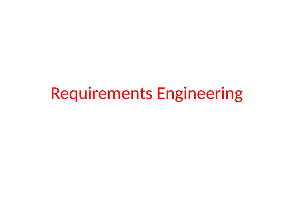 Requirements Engineering Requirements Engineering: