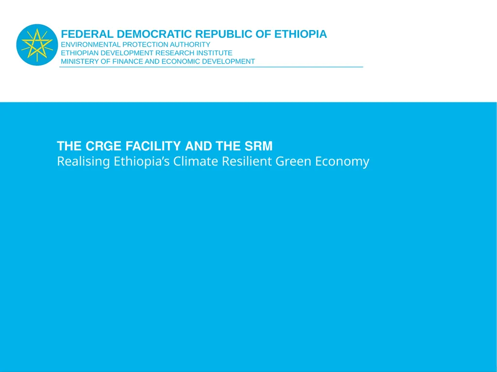 THE CRGE FACILITY AND THE SRM Realising Ethiopia’s
