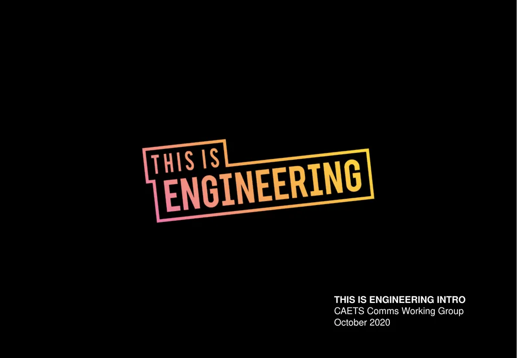 THIS IS ENGINEERING INTRO CAETS Comms Working