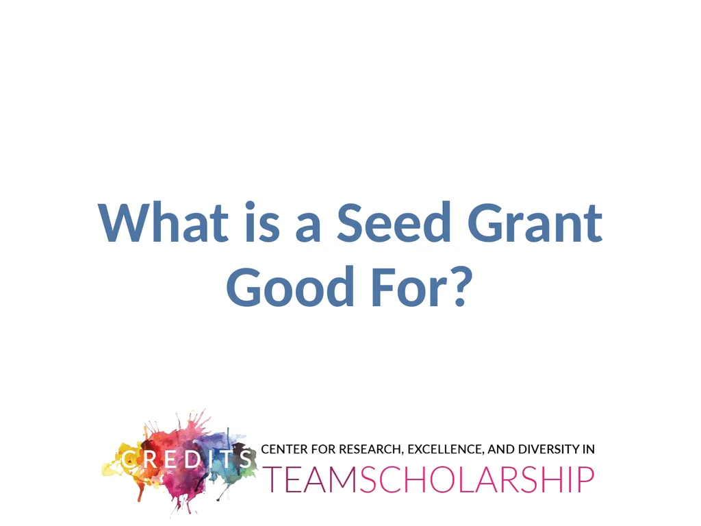 What is a Seed Grant Good For? What does “seed - slide 1 of 11