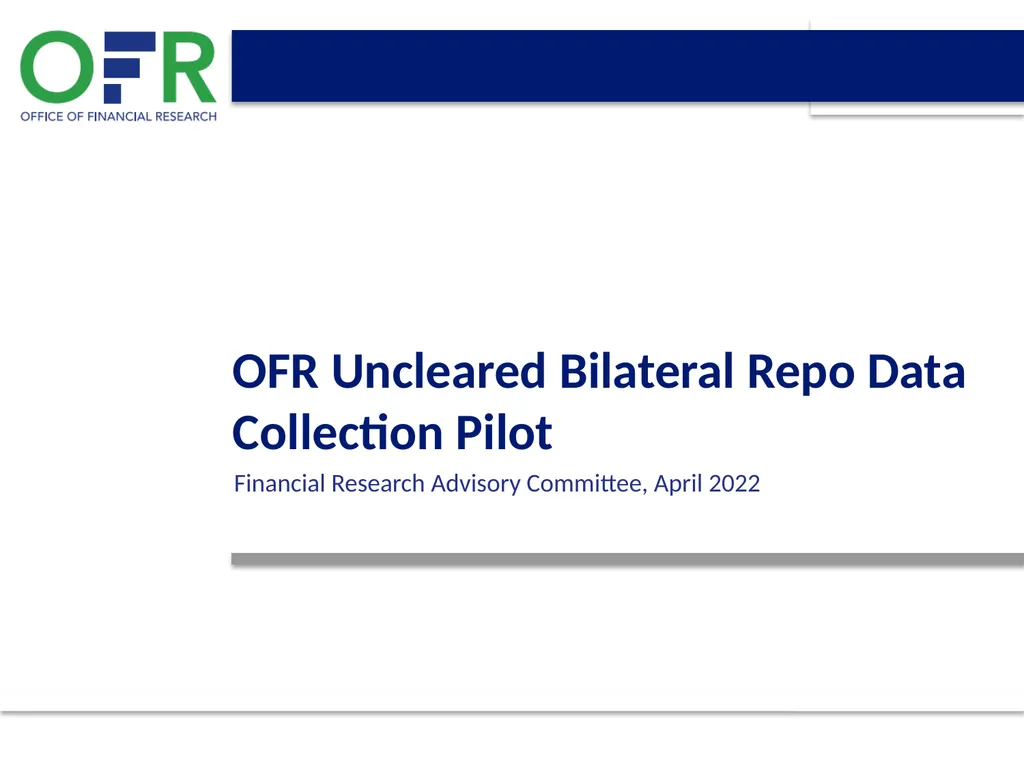 OFR Uncleared Bilateral Repo Data Collection Pilot - slide 1 of 8