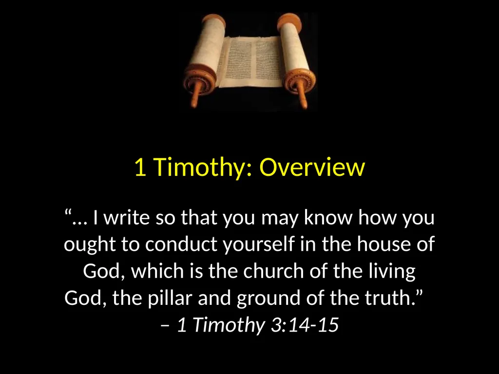 1 Timothy: Overview “… I write so that you may - slide 1 of 23
