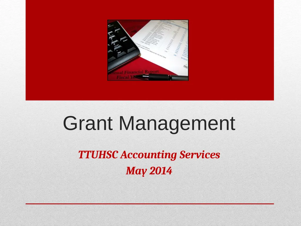 Grant Management TTUHSC Accounting Services May - slide 1 of 83