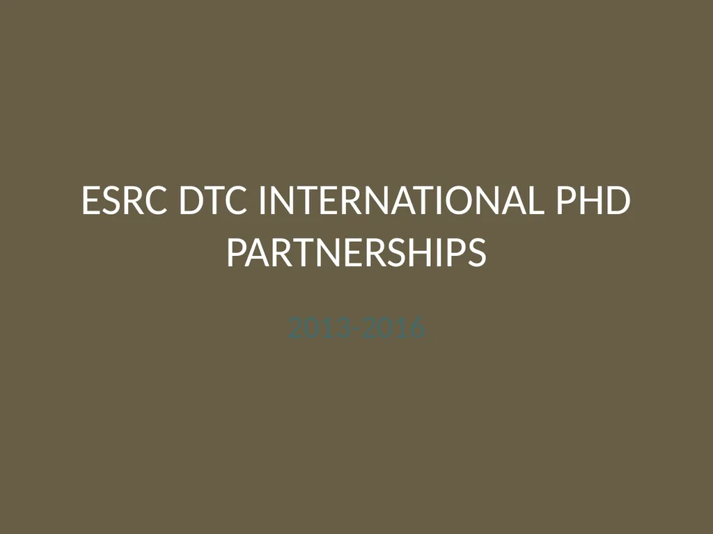 ESRC DTC INTERNATIONAL PHD PARTNERSHIPS 2013-2016