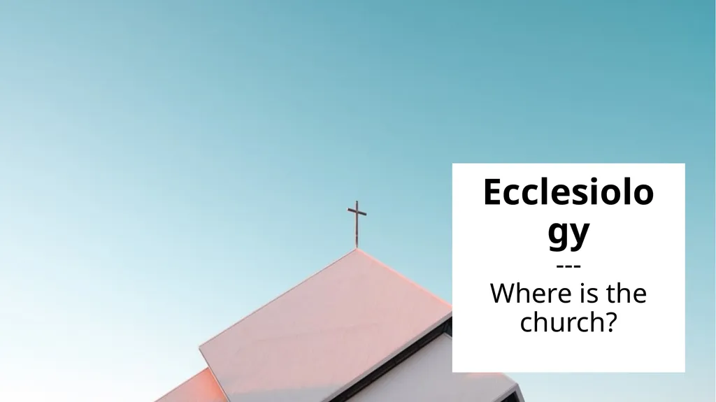 Ecclesiology --- Our approach What’s at play? - slide 12 of 34