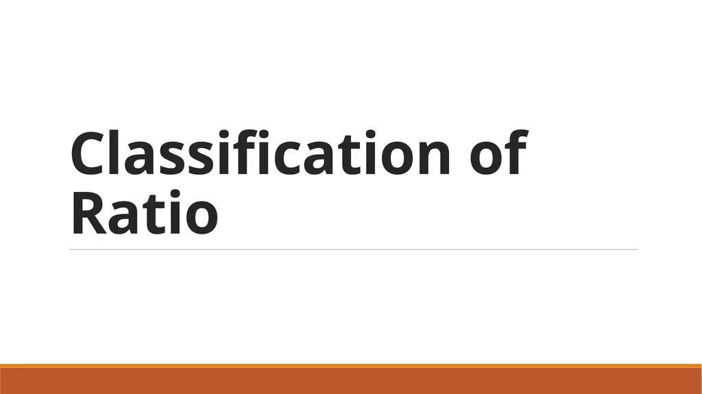 Classification of Ratio Current ratio The current