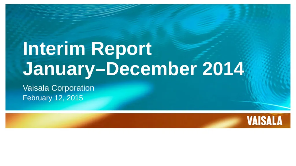Interim Report January–December 2014 Vaisala - slide 1 of 27